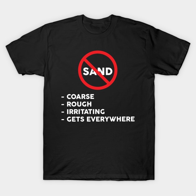 Say No To Sand T-Shirt by FlyNebula